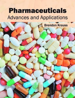Brendon Krauss - Pharmaceuticals: Advances and Applications, Inbunden