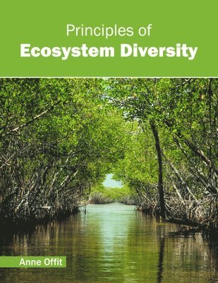 Anne Offit - Principles of Ecosystem Diversity, Inbunden