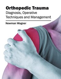 bokomslag Orthopedic Trauma: Diagnosis, Operative Techniques and Management