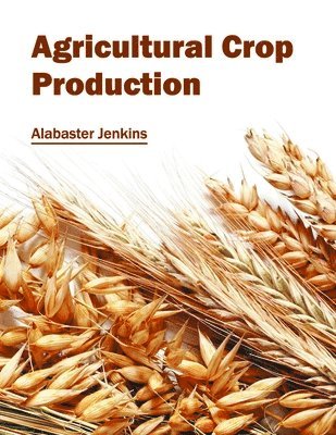 Alabaster Jenkins - Agricultural Crop Production, Inbunden