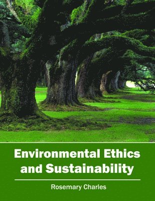 Rosemary Charles - Environmental Ethics and Sustainability, Inbunden