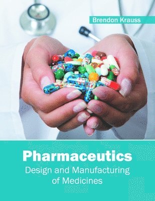 Brendon Krauss - Pharmaceutics: Design and Manufacturing of Medicines, Inbunden
