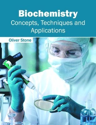 Oliver Stone - Biochemistry: Concepts, Techniques and Applications, Inbunden