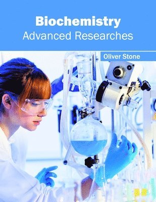 Oliver Stone - Biochemistry: Advanced Researches, Inbunden