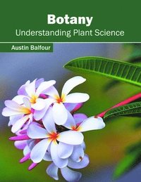 bokomslag Botany: Understanding Plant Science