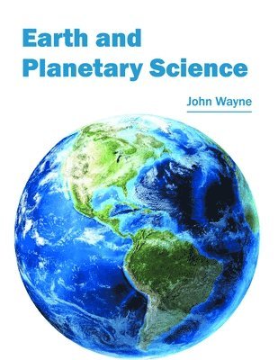 John Wayne - Earth and Planetary Science, Inbunden