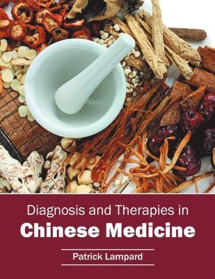 Diagnosis and Therapies in Chinese Medicine