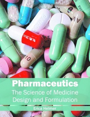 Pharmaceutics: The Science of Medicine Design and Formulation