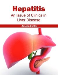 bokomslag Hepatitis: An Issue of Clinics in Liver Disease