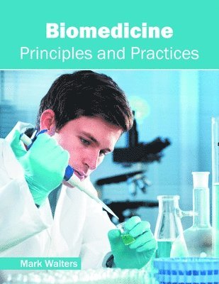 Mark Walters - Biomedicine: Principles and Practices, Inbunden