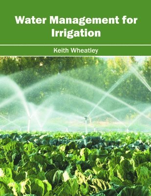 Keith Wheatley - Water Management for Irrigation, Inbunden