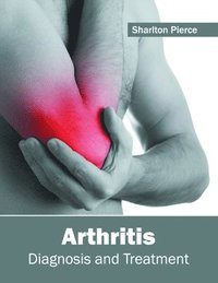 bokomslag Arthritis: Diagnosis and Treatment
