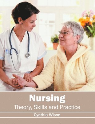 bokomslag Nursing: Theory, Skills and Practice