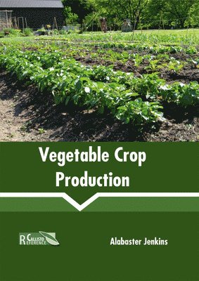 Alabaster Jenkins - Vegetable Crop Production, Inbunden