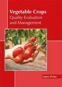 bokomslag Vegetable Crops: Quality Evaluation and Management