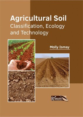 bokomslag Agricultural Soil: Classification, Ecology and Technology