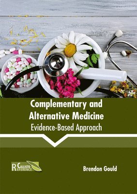 Brendon Gould - Complementary and Alternative Medicine: Evidence-Based Approach, Inbunden