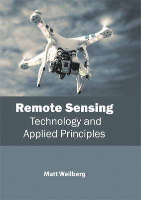 bokomslag Remote Sensing: Technology and Applied Principles