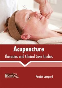 bokomslag Acupuncture: Therapies and Clinical Case Studies