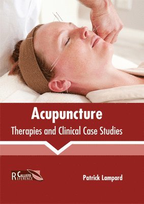 Patrick Lampard - Acupuncture: Therapies and Clinical Case Studies, Inbunden