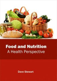 bokomslag Food and Nutrition: A Health Perspective