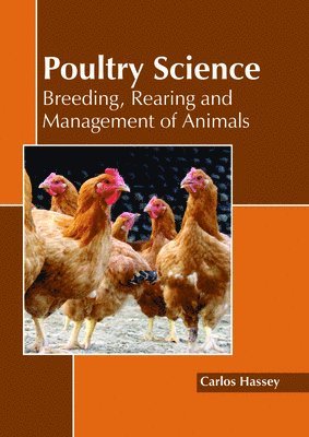 bokomslag Poultry Science: Breeding, Rearing and Management of Animals