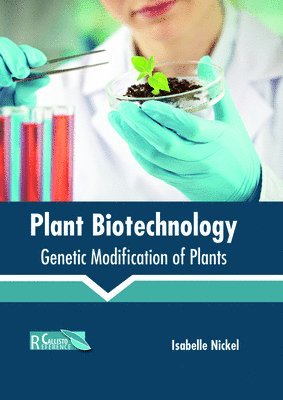 Plant Biotechnology: Genetic Modification of Plants 1