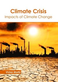 bokomslag Climate Crisis: Impacts of Climate Change