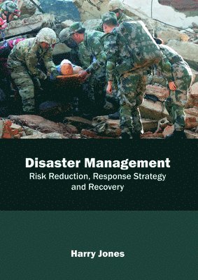 Disaster Management: Risk Reduction, Response Strategy and Recovery 1