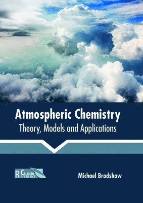 Michael Bradshaw - Atmospheric Chemistry: Theory, Models and Applications, Inbunden