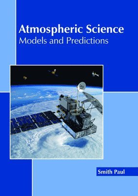 bokomslag Atmospheric Science: Models and Predictions