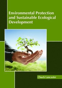 bokomslag Environmental Protection and Sustainable Ecological Development