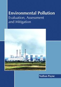 bokomslag Environmental Pollution: Evaluation, Assessment and Mitigation