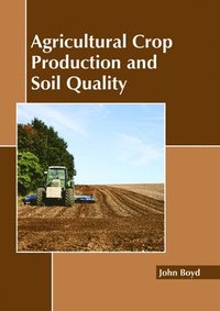bokomslag Agricultural Crop Production and Soil Quality