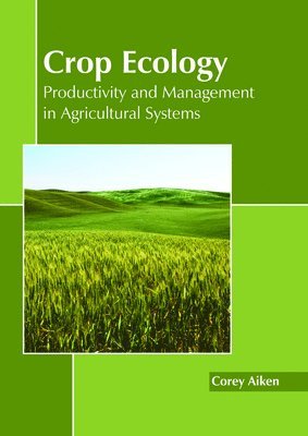 Crop Ecology: Productivity and Management in Agricultural Systems 1