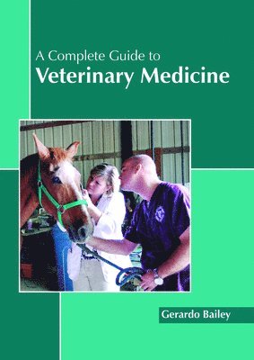 Gerardo Bailey - Complete Guide to Veterinary Medicine, Inbunden