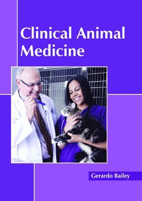 Gerardo Bailey - Clinical Animal Medicine, Inbunden
