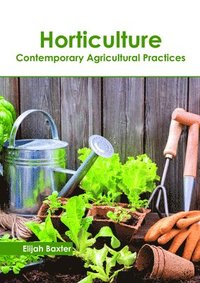 bokomslag Horticulture: Contemporary Agricultural Practices