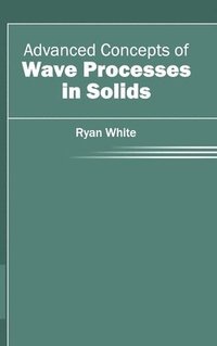 bokomslag Advanced Concepts of Wave Processes in Solids