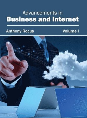 bokomslag Advancements in Business and Internet: Volume I