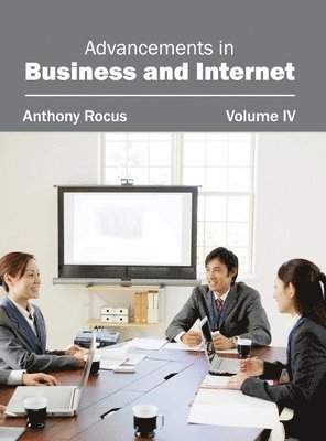 bokomslag Advancements in Business and Internet: Volume IV