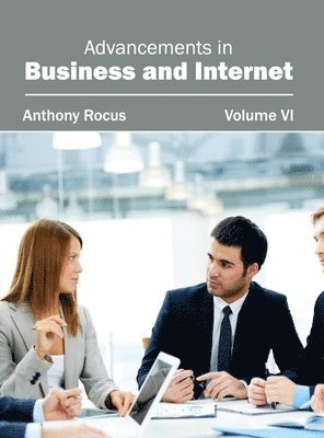 bokomslag Advancements in Business and Internet: Volume VI