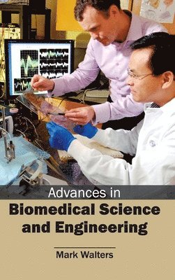 Mark Walters - Advances in Biomedical Science and Engineering, Inbunden