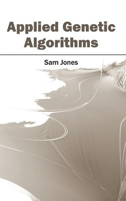 Sam Jones - Applied Genetic Algorithms, Inbunden