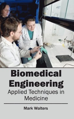Mark Walters - Biomedical Engineering - Applied Techniques in Medicine, Inbunden