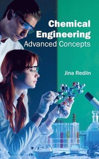 bokomslag Chemical Engineering: Advanced Concepts