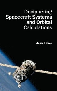 bokomslag Deciphering Spacecraft Systems and Orbital Calculations