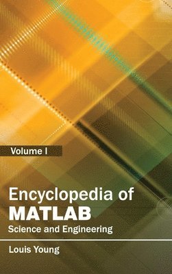 Louis Young - Encyclopedia of Matlab: Science and Engineering (Volume I), Inbunden