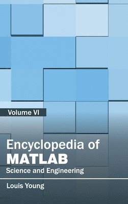 Louis Young - Encyclopedia of Matlab: Science and Engineering (Volume VI), Inbunden