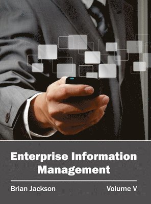Brian Jackson - Enterprise Information Management: Volume V, Inbunden